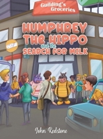 Humphrey the Hippo and the Search for Milk 1638297002 Book Cover