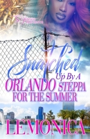 Snatched Up By A Orlando Steppa For The Summer (A Snatched Up Summer) B0CP692R6R Book Cover