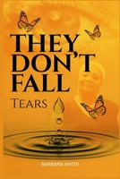 They Don't Fall, Tears B0CFZH5T1G Book Cover