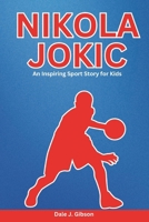 Nikola Jokic Biography: An Inspiring Sport Story for Kids- From Serbia to NBA Champion-The Untold Journey of Basketball's Rising Star and Why He’s Shaping the Future of the Game. B0DTDRZFNN Book Cover