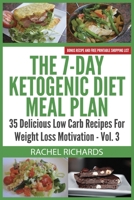 The 7-Day Ketogenic Diet Meal Plan: 35 Delicious Low Carb Recipes For Weight Loss Motivation - Volume 3 0993941559 Book Cover