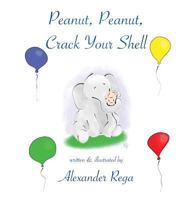 Peanut, Peanut, Crack Your Shell 057845923X Book Cover