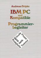 IBM PC Und Kompatible Programmierbegleiter: BIOS, DOS, Grafik, Floppy, Festplatte, Tastatur 3528045507 Book Cover