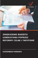 ZwiEkszenie BudZetu Uzbekistanu Poprzez Reformy Celne I Taryfowe 6209396119 Book Cover