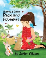Audrey and Lucy's Backyard Adventure 0578856557 Book Cover