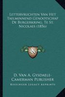 Lettervruchten Van Het Taelminnend Genootschap De Burgerkring, Te St. Nicolaes (1856) 1160743444 Book Cover