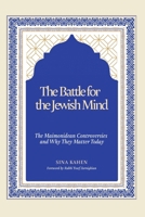 The Battle for the Jewish Mind: The Maimonidean Controversies and Why They Matter Today B0GSFFTTFL Book Cover