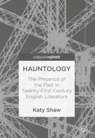 Hauntology: The Presence of the Past in Twenty-First Century English Literature 3030091155 Book Cover