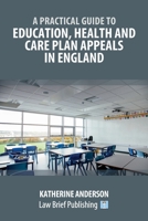 A Practical Guide to Education, Health and Care Plan Appeals in England 1913715345 Book Cover