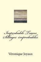 Improbable Traces / Sillages Improbables: A bilingual book of poetry in French and English 1548780510 Book Cover