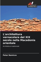 L'architettura vernacolare del XIX secolo nella Macedonia orientale: Architettura tradizionale (Italian Edition) 620765742X Book Cover