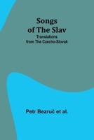 Songs of the Slav: Translations from the Czecho-Slovak 9357963154 Book Cover