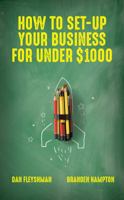 How to Set-up Your Business Under $1000 0997420316 Book Cover