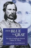 From Blue to Gray: The Life of Confederate General Cadmus M. Wilcox 0811706826 Book Cover