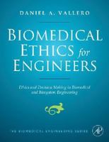 Biomedical Ethics for Engineers: Ethics and Decision Making in Biomedical and Biosystem Engineering (Biomedical Engineering Series) 0750682272 Book Cover