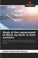 Study of the replacement of Nb₂O₅ by Sb₂O₃ in SnO₂ varistors 6209113052 Book Cover