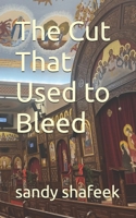 The Cut That Used to Bleed B0H2QMQFDC Book Cover
