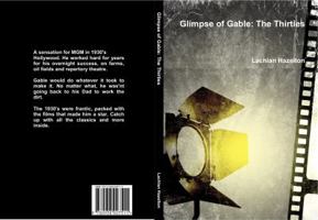 Glimpse of Gable: The Thirties 0958007519 Book Cover