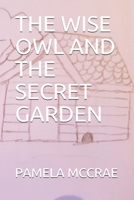 THE WISE OWL AND THE SECRET GARDEN 1690877960 Book Cover