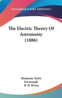 The Electric Theory of Astronomy 1018897046 Book Cover
