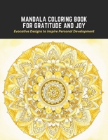 Mandala Coloring Book for Gratitude and Joy: Evocative Designs to Inspire Personal Development B0CCCPKFQD Book Cover