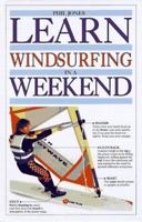 Learn to Windsurf In a Weekend (Learn in a Weekend) 0679412778 Book Cover