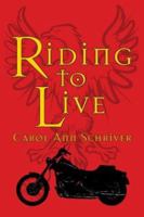 Riding to Live: A Quest for Freedom 1413719279 Book Cover
