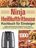 Ninja Heißluftfritteuse Kochbuch für Einsteiger B09BGF8ZDH Book Cover