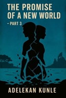 The Promise of a New World: Part Three B0FLWLRBSY Book Cover