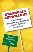 Diagnosis Asparagus: Advocating for Assessment and Diagnosis of Autism Spectrum Conditions 1849055351 Book Cover