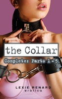The Collar - Complete - Parts 1 - 5: (BDSM, S&M, Master and Submissive) 1690642564 Book Cover