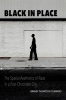 Black in Place: The Spatial Aesthetics of Race in a Post-Chocolate City 1469654016 Book Cover