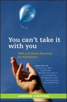 You Can't Take It With You: Wills and Estate Planning for Australians 0731409868 Book Cover