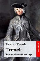 Trenck: Roman eines Günstlings 1977973809 Book Cover