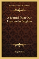 A Journal From Our Legation in Belgium 1374982385 Book Cover