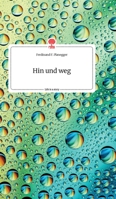 Hin und weg. Life is a Story - story.one 3990878042 Book Cover