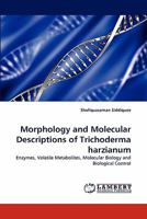 Morphology and Molecular Descriptions of Trichoderma harzianum: Enzymes, Volatile Metabolites, Molecular Biology and Biological Control 3843369224 Book Cover