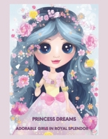 Princess Dreams: Adorable Girls in Royal Splendor B0C87C1GTG Book Cover