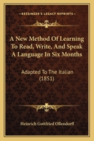 A New Method of Learning to Read, Write, and Speak a Language in Six Months 1016315813 Book Cover