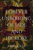 A Forever Unrooting of Jade and Hickory (The Rooted Realm) B0GJ3Q376K Book Cover