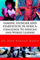 FAMINE, HUNGER AND STARVATION IN AFRICA: Challenge To African and World Leaders 1425928285 Book Cover