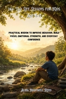 28+ Tao Life Lessons for Kids Age 8–12: Practical Wisdom to Improve Behavior, Build Focus, Emotional Strength, and Everyday Confidence B0H1RJS846 Book Cover