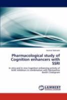 Pharmacological study of Cognition enhancers with SSRI: In vitro and In vivo Cognition enhancing activity of AchE inhibitors in combination with Memantine &with Citalopram 3846516708 Book Cover