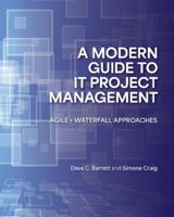 A Modern Guide to It Project Management: Agile + Waterfall Approaches 1773385224 Book Cover