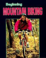 Beginning Mountain Biking (Beginning Sports) 0822535092 Book Cover