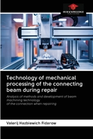 Technology of mechanical processing of the connecting beam during repair: Analysis of methods and development of beam machining technologyof the connection when repairing 6203071358 Book Cover