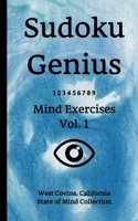 Sudoku Genius Mind Exercises Volume 1: West Covina, California State of Mind Collection 1706921616 Book Cover