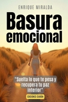Basura emocional: "Suelta lo que te pesa y recupera tu paz interior" (Salud emocional) (Spanish Edition) B0GKV68CJH Book Cover