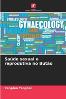 Saúde sexual e reprodutiva no Butão (Portuguese Edition) 6208176891 Book Cover