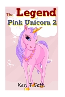 The Legend of The Pink Unicorn, 2 1514373084 Book Cover